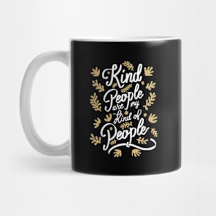 Kind People are my Kind of People - 4 Mug